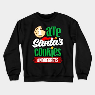 I Ate Santa's Cookies No Regrets Crewneck Sweatshirt